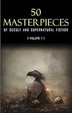 Download this eBook 50 Masterpieces of Occult & Supernatural Fiction Vol. 1
