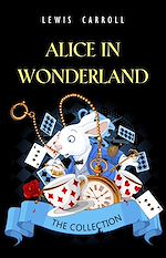 Télécharger le livre :  Alice in Wonderland: The Complete Collection