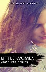 Télécharger le livre :  The Complete Little Women Series: Little Women, Good Wives, Little Men, Jo's Boys (4 books in one)