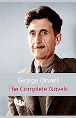 Télécharger le livre :  The Complete Novels of George Orwell: Animal Farm, Burmese Days, A Clergyman's Daughter, Coming Up for Air, Keep the Aspidistra Flying, Nineteen Eighty-Four