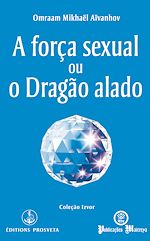 Télécharger le livre :  A força sexual ou o Dragão alado