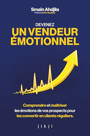 Téléchargez le livre :  Devenez un vendeur émotionnel