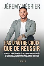 Télécharger le livre :  Pas d'autre choix que de réussir