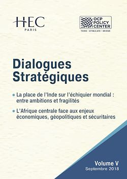 Télécharger le livre :  Dialogues Stratégiques, Volume V - La place de l’Inde sur l’échiquier mondial : entre ambitions et fragilités - L’Afrique centrale face aux enjeux économiques, géopolitiques et sécuritaires