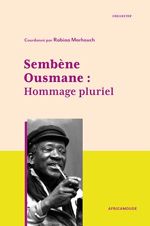 Téléchargez le livre :  Sembène Ousmane. Hommage pluriel