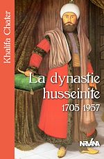Télécharger le livre :  La dynastie husseinite 1705-1957