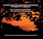 Télécharger le livre :  Nuestro vivir en la Amazonía ecuatoriana: entre la finca y el petróleo
