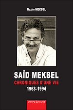 Télécharger le livre :  SAÏD MEKBEL - Chroniques d'une vie 1963-1994