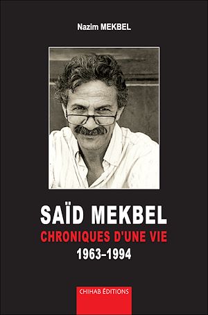 Téléchargez le livre :  SAÏD MEKBEL - Chroniques d'une vie 1963-1994