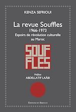 Télécharger le livre :  La revue Souffles 1966-1973 - Espoirs de révolution culturelle au Maroc