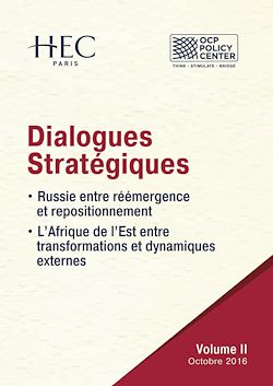 Télécharger le livre :  Dialogues Stratégiques, Volume II - Russie entre réémergence et repositionnement - L’Afrique de l’Est entre transformations et dynamiques externes