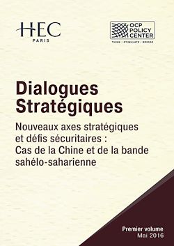 Télécharger le livre :  Dialogues Stratégiques, Volume I - Nouveaux axes stratégiques et défis sécuritaires : Cas de la Chine et de la bande sahélo-saharienne