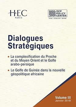 Télécharger le livre :  Dialogues Stratégiques, Volume III - La complexification du Proche et du Moyen - Orient et le Golfe arabo-persique - Le Golfe de Guinée dans la nouvelle géopolitique africaine