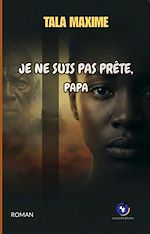 Télécharger le livre :  Je ne suis pas prête, Papa