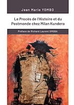 Télécharger le livre :  Le Procès de l'Histoire et du Postmonde chez Milan Kundera