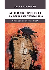 Téléchargez le livre :  Le Procès de l'Histoire et du Postmonde chez Milan Kundera