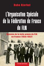 Télécharger le livre :  L'Organisation spéciale de la fédération de France du FLN