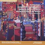 Download this eBook Movilidad, elementos esenciales y riesgos en el distrito metropolitano de Quito
