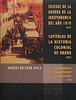 Download this eBook Sucesos de la guerra de la independencia del año 1810. Capítulos de la Historia colonial de Oruro