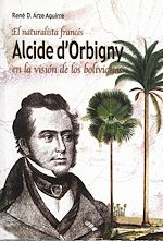 Download this eBook El naturalista francés Alcide Dessaline d'Orbigny en la visión de los bolivianos