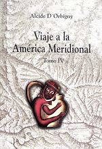 Download this eBook Viaje a la América Meridional. Tomo IV