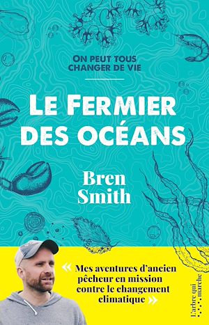 Téléchargez le livre :  Le fermier des océans - Mes aventures d'ancien pêcheur en mission contre le changement climatique