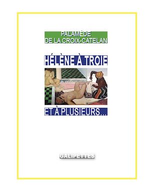 Téléchargez le livre :  Hélène à Troie et à plusieurs