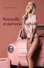 Télécharger le livre :  Sensuelle et perverse Nathalie