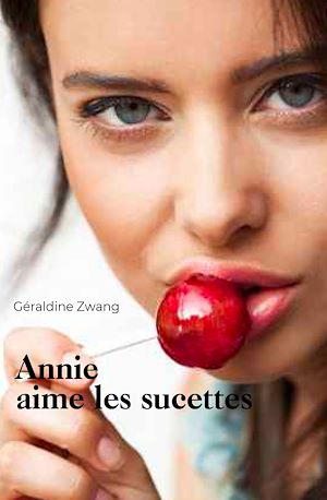 Téléchargez le livre :  Annie aime les sucettes