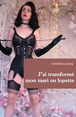 Télécharger le livre :  J'ai transformé mon mari en lopette