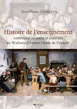 Télécharger le livre :  Histoire de l'enseignement communal primaire et maternel en Wallonie à travers l'école de Falisolle
