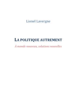 Télécharger le livre :  La politique autrement - A monde nouveau, solutions nouvelles