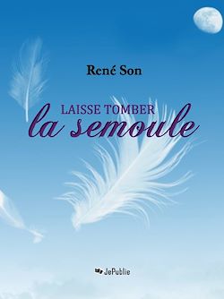 Télécharger le livre :  Laisse tomber la semoule