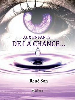 Télécharger le livre :  Aux enfants de la chance…