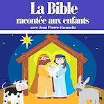 Télécharger le livre :  La Bible racontée aux enfants