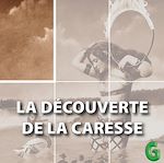 Télécharger le livre :  La découverte de la caresse
