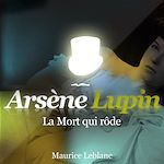Télécharger le livre :  Arsène Lupin - La mort qui rôde