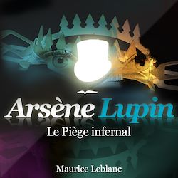 Télécharger le livre :  Arsène Lupin - Le piège infernal