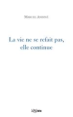 Télécharger le livre :  La vie ne se refait pas, elle continue