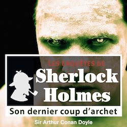 Télécharger le livre :  Sherlock Holmes - Son dernier coup d'archet