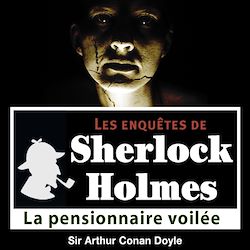 Télécharger le livre :  Sherlock Holmes - La pensionnaire voilée