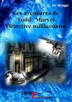 Télécharger le livre :  Les aventures de Todd Marvel détective milliardaire - Livre I