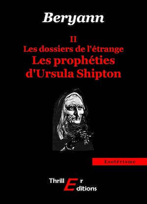 Téléchargez le livre :  Les dossiers de l'étrange : Les prophéties d'Ursula Shipton - II