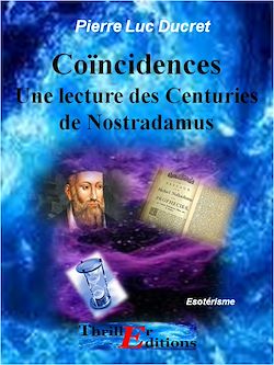 Télécharger le livre :  Coïncidences - Une lecture des Centuries de Nostradamus