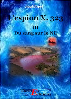 Télécharger le livre :  L'Espion X. 323, Du sang sur le Nil - Tome III