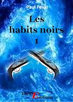Télécharger le livre :  Les habits noirs -  Tome 1