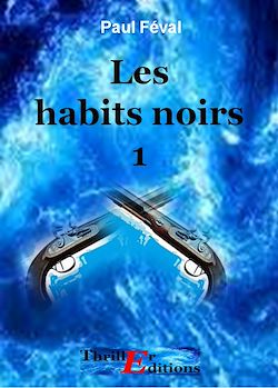 Télécharger le livre :  Les habits noirs -  Tome 1