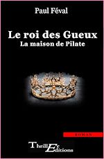 Télécharger le livre :  Le roi de Gueux - La maison de pilate