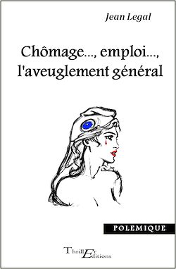 Télécharger le livre :  Chômage, emploi, l'aveuglement général