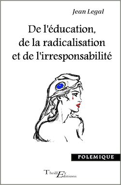 Télécharger le livre :  De l'éducation, de la radicalisation et de l'irresponsabilité